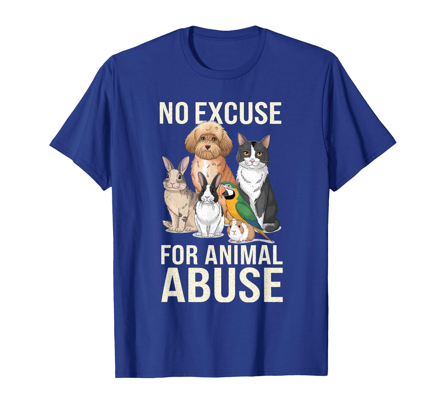 No Excuse Animal Abuse I Animal Rescue Funny Lover Animal T-Shirt