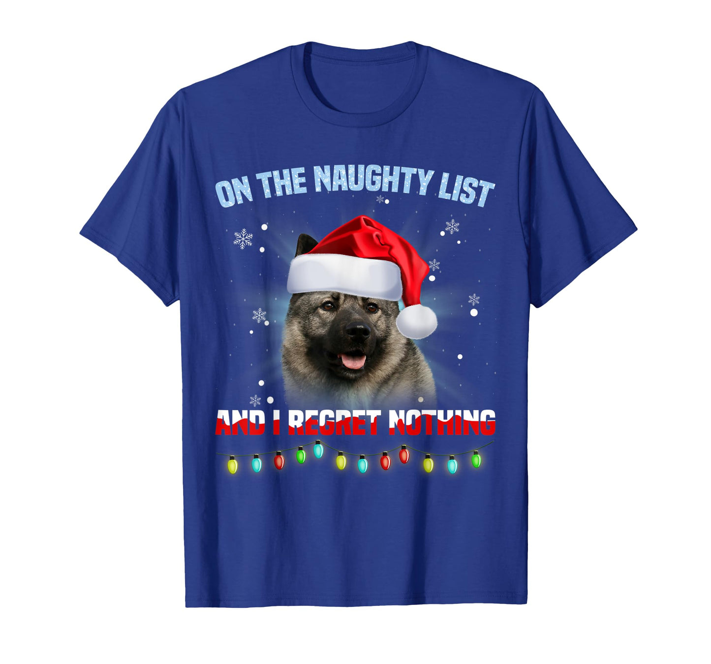 On The Naughty List And Norwegian Elkhound Christmas T-Shirt