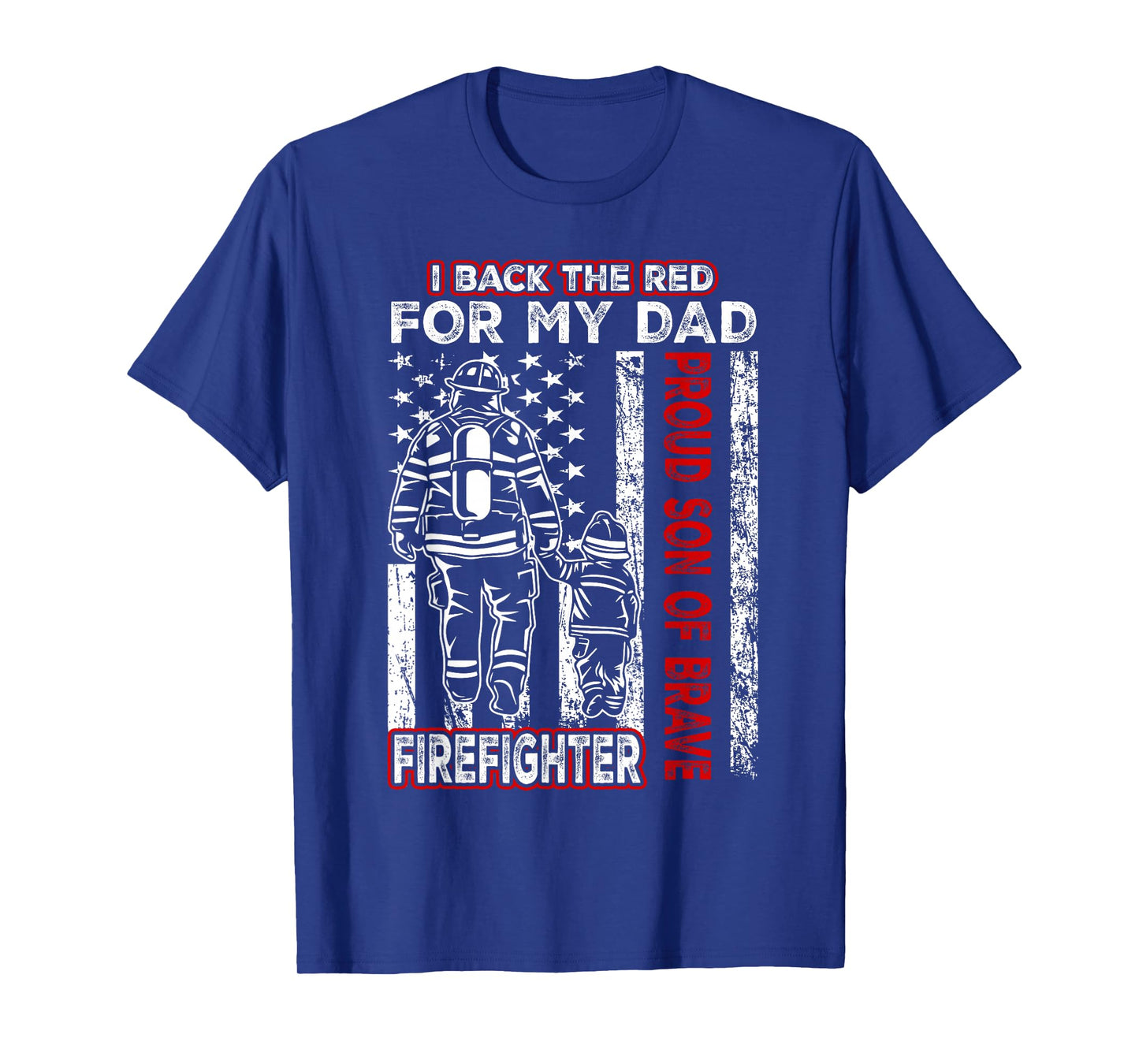 I Back The Red For My Dad Proud Son Firefighter Fathers Day T-Shirt