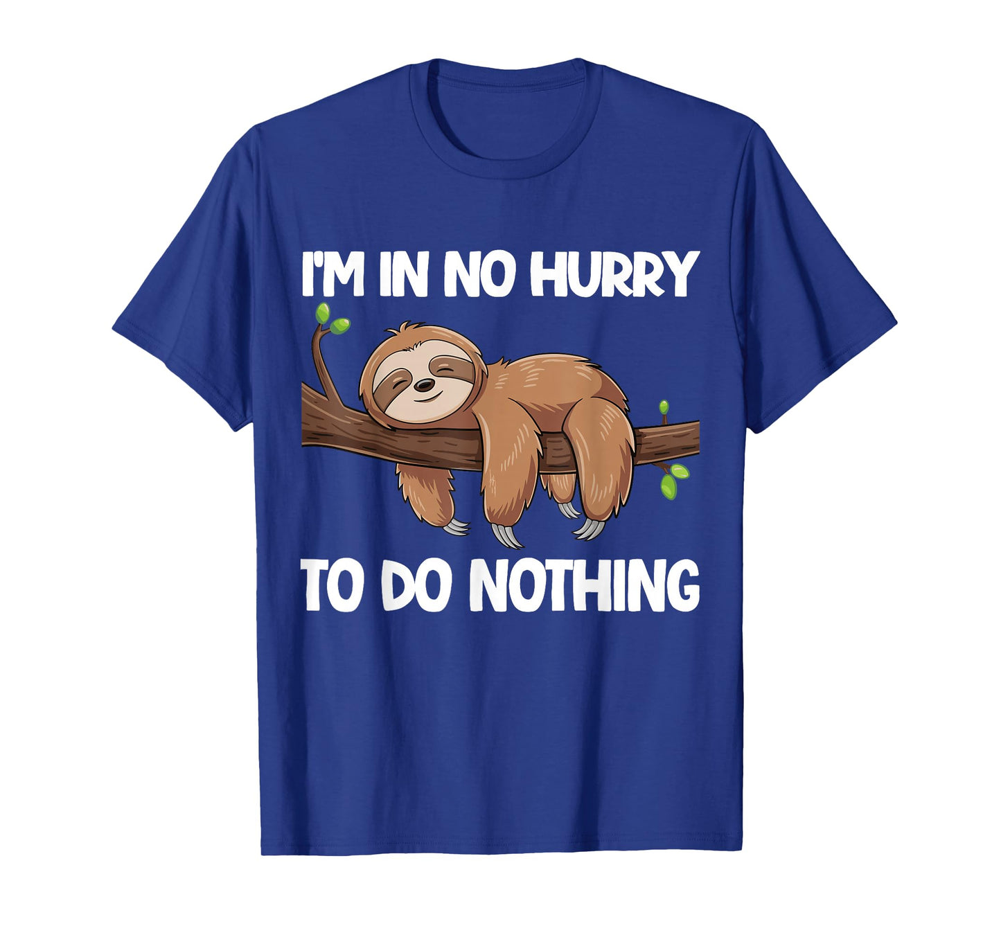 I'm In No Hurry To Do Nothing Sloth T-Shirt