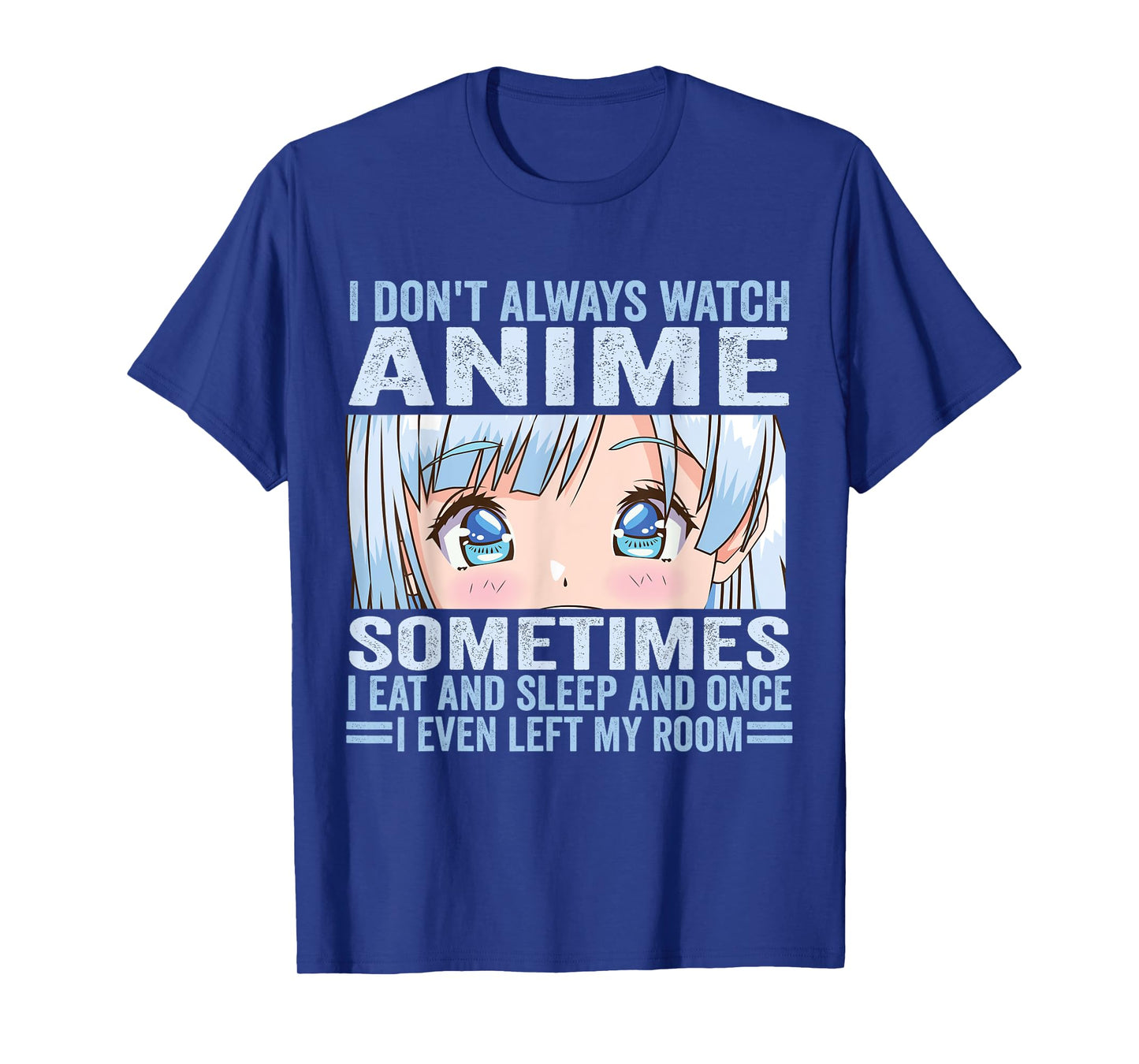 I Don't Always Watch Anime Funny Kawaii Japanese Girls Teens T-Shirt