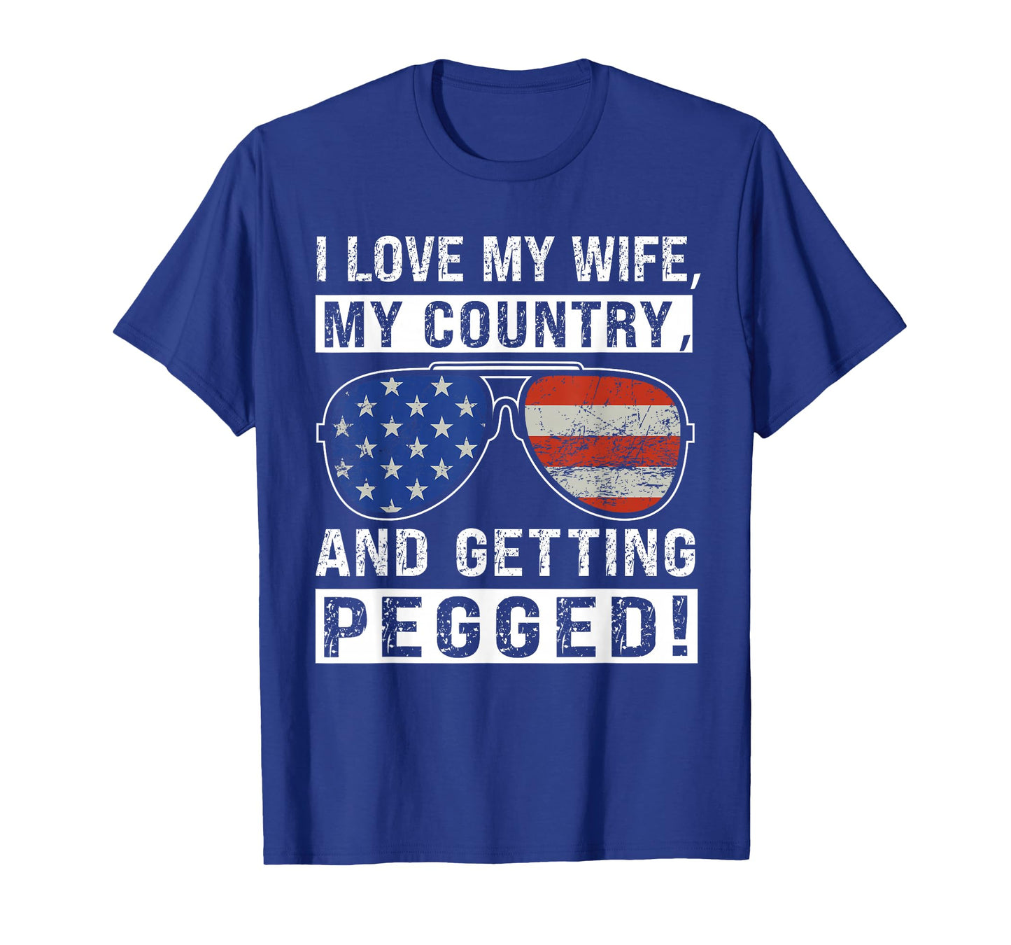 American Flag I Love My Wife My Country And Getting Pegged T-Shirt