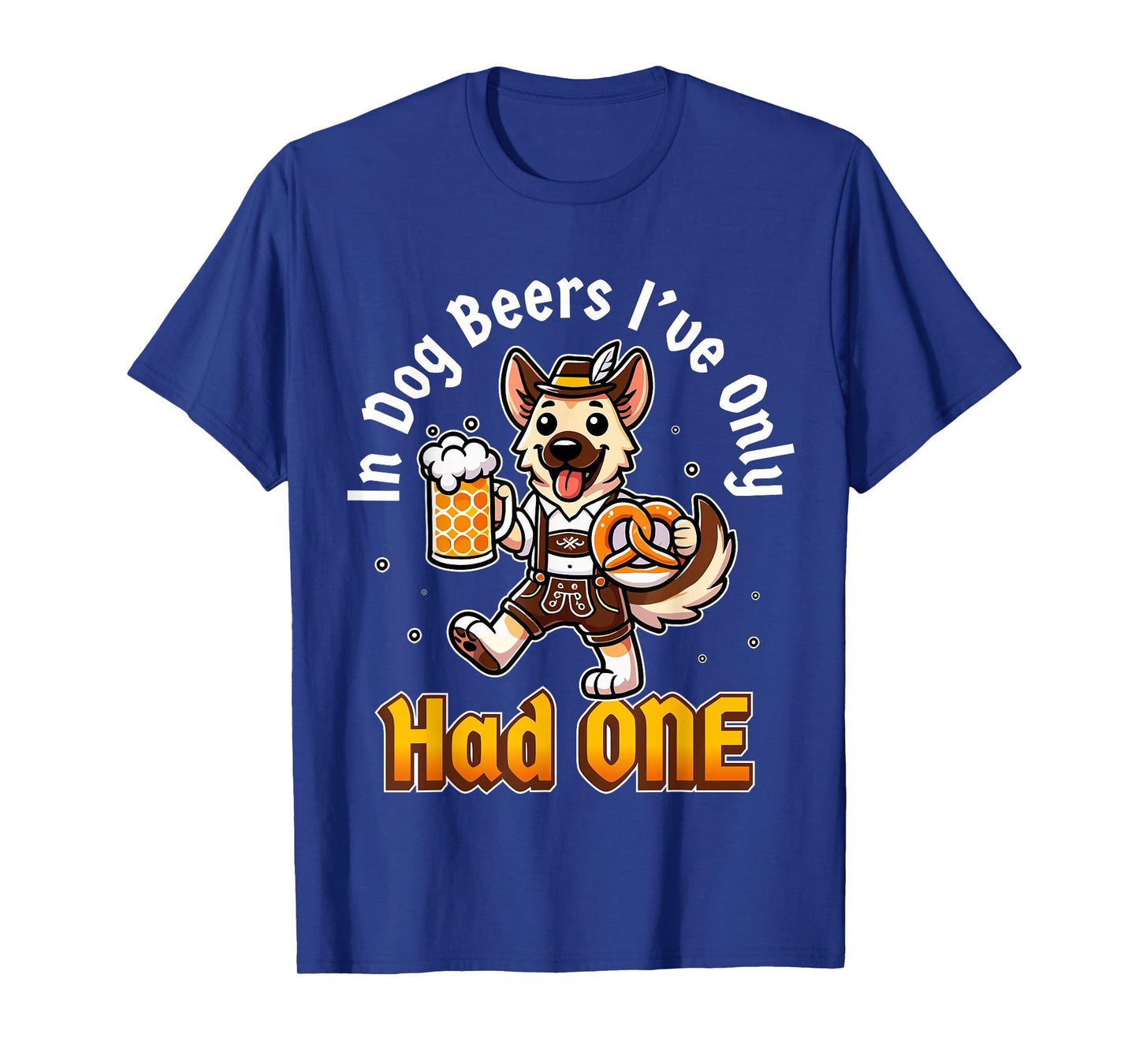 in Dog Beers I've Only Had One Oktoberfest Drinking T-Shirt