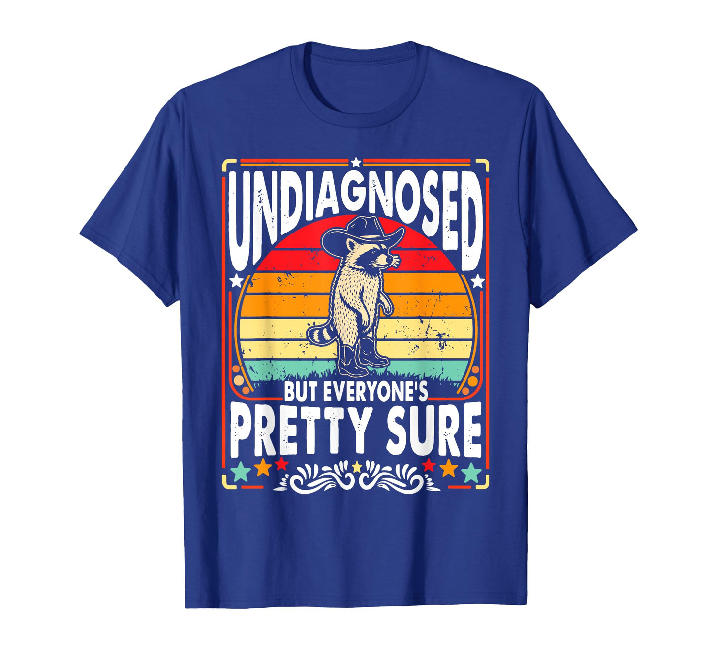Funny Undiagnosed But Everyone's Pretty Sure Cowboy Raccoon T-Shirt