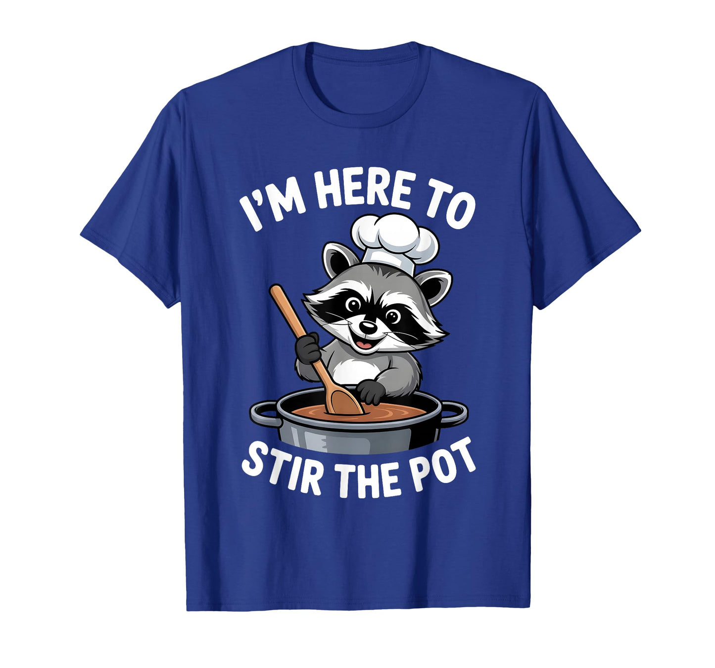 I'm Here to Stir The Pot Funny Cooking Lover Pun Men Women T-Shirt