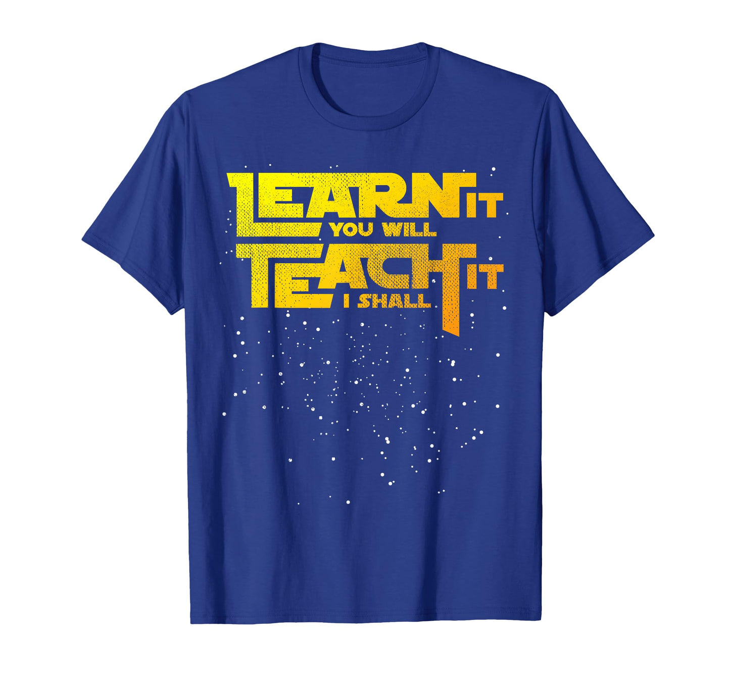 Star Teacher Learn It You Will Teach It I Shall T-Shirt T-Shirt