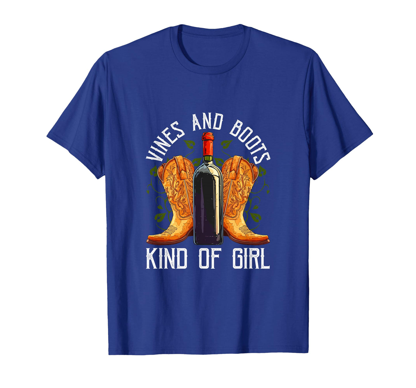 Vines And Boots Kind Of Girl Country Cowgirl Wine Lover T-Shirt