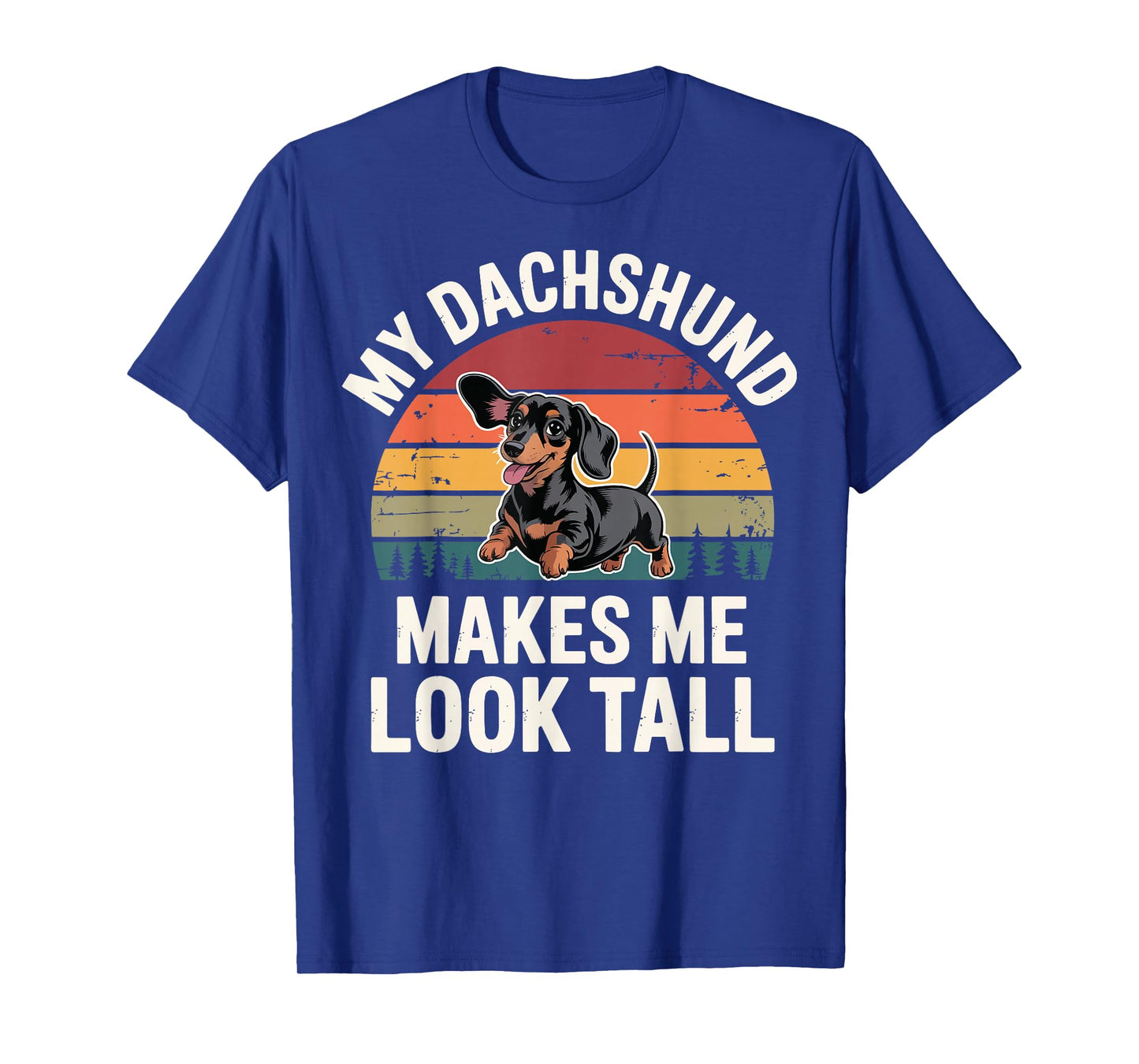 My Dachshund Makes Me Look Tall T-Shirt