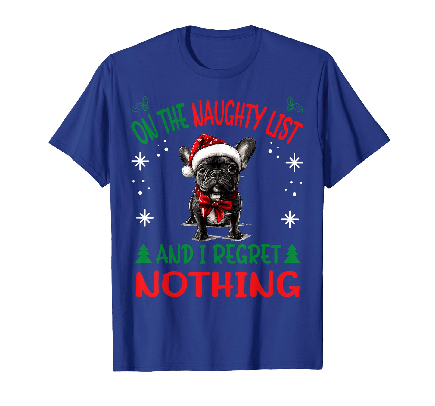 Cute French Bulldog Frenchie Dog Christmas On The Naughty T-Shirt