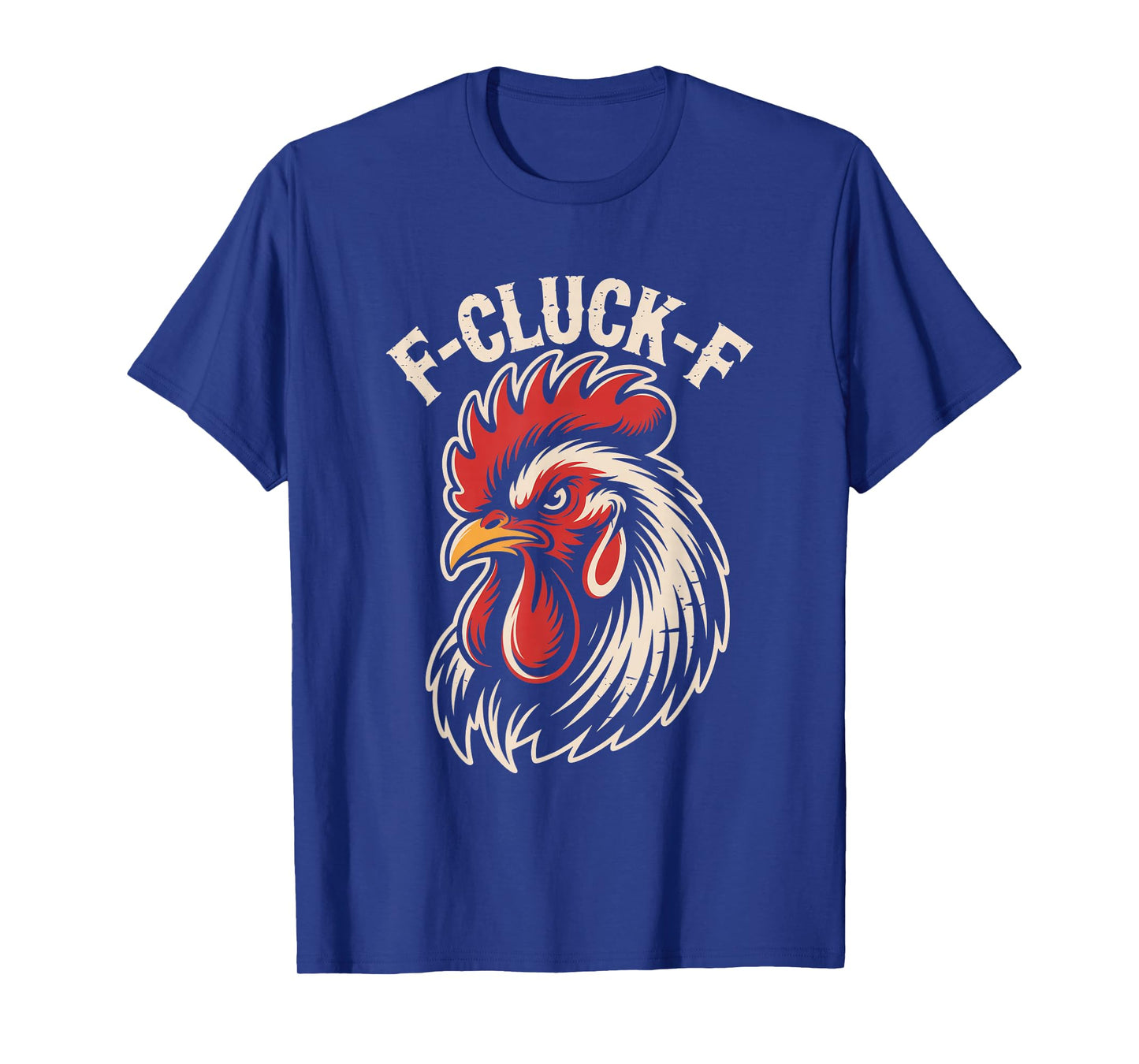 F Cluck F Angry Rooster Retro Chicken Humor T-Shirt
