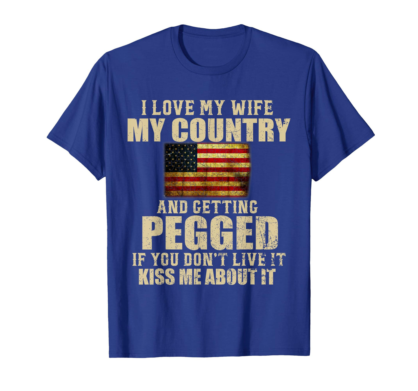 I Love My Wife My Country And Getting Pegged T-Shirt