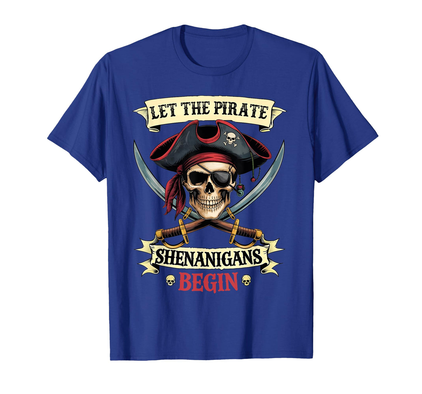 Funny Halloween Skull Let The Pirate Shenanigans Begin T-Shirt
