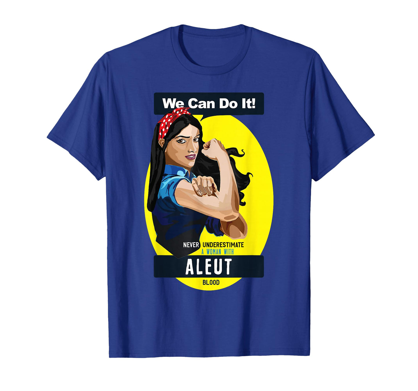 Aleut Native American Indian Woman Never Underestimate T-Shirt