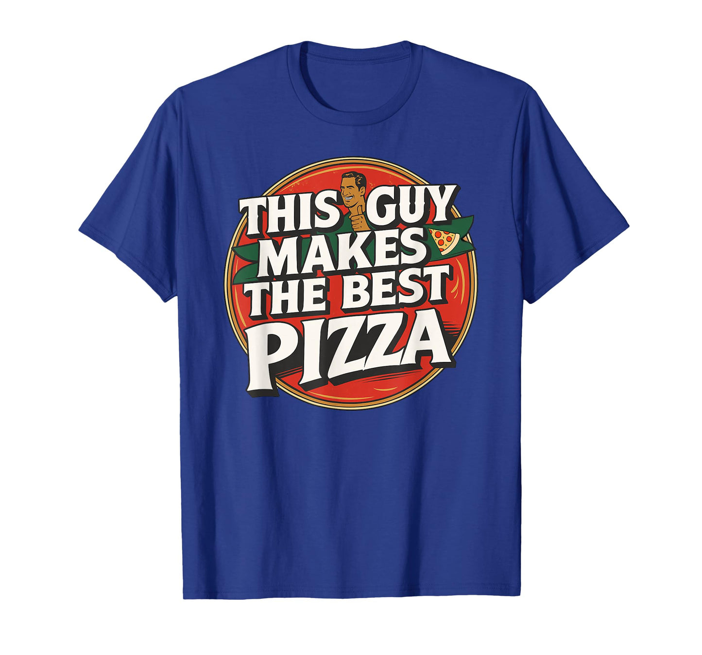 This Guy Makes The Best Funny Pizza Maker Retro Food Lover T-Shirt