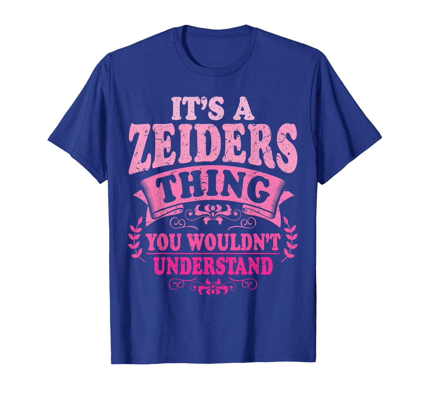 It's A Zeiders Thing You Wouldn't Understand Zeiders T-Shirt