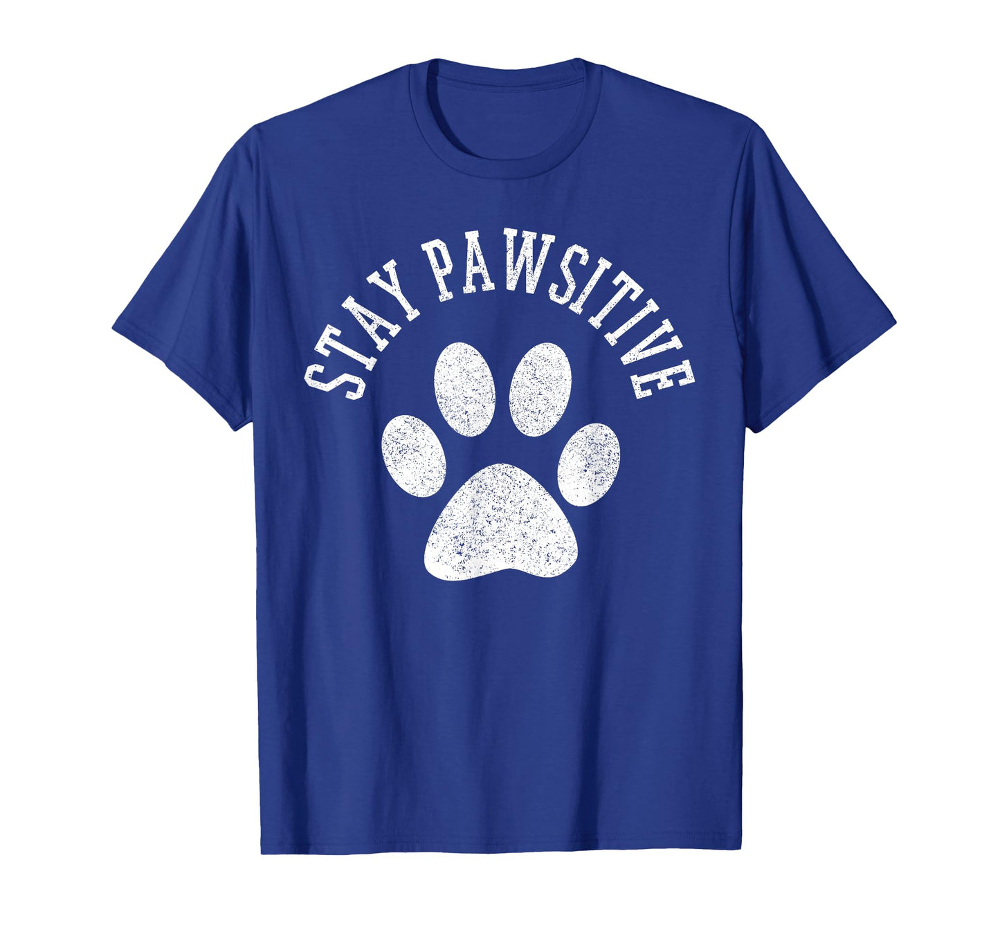 Stay Pawsitive Shirt - Dog Paw Cat Animal Cute T-Shirt Gift T-Shirt