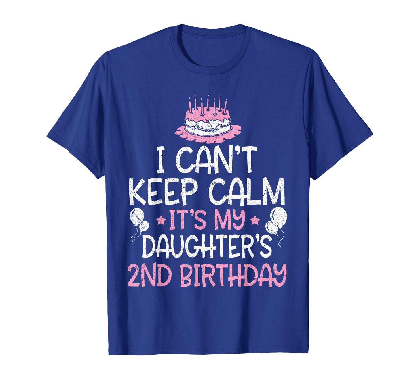 I Can't Keep Calm It's My Daughter's 2nd Birthday 2 Years T-Shirt