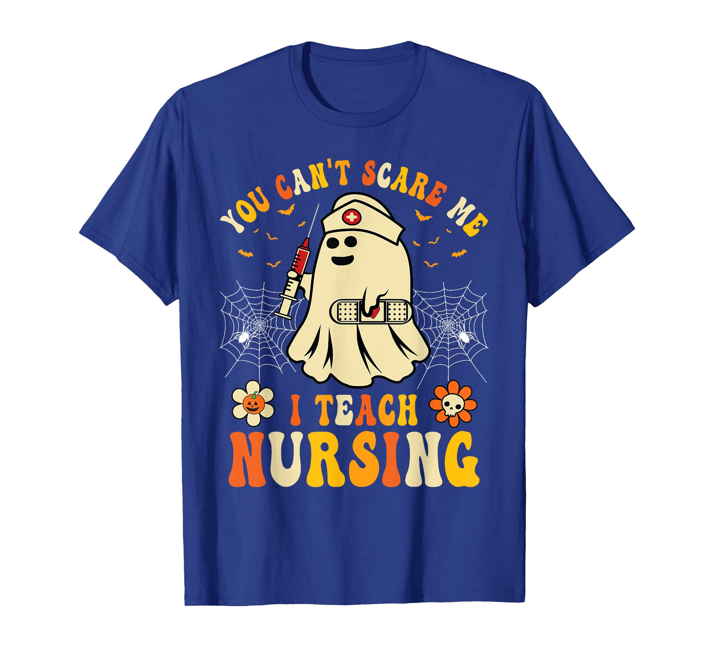 You Can't Scare Me I Teach Nursing Educators Halloween Ghost T-Shirt