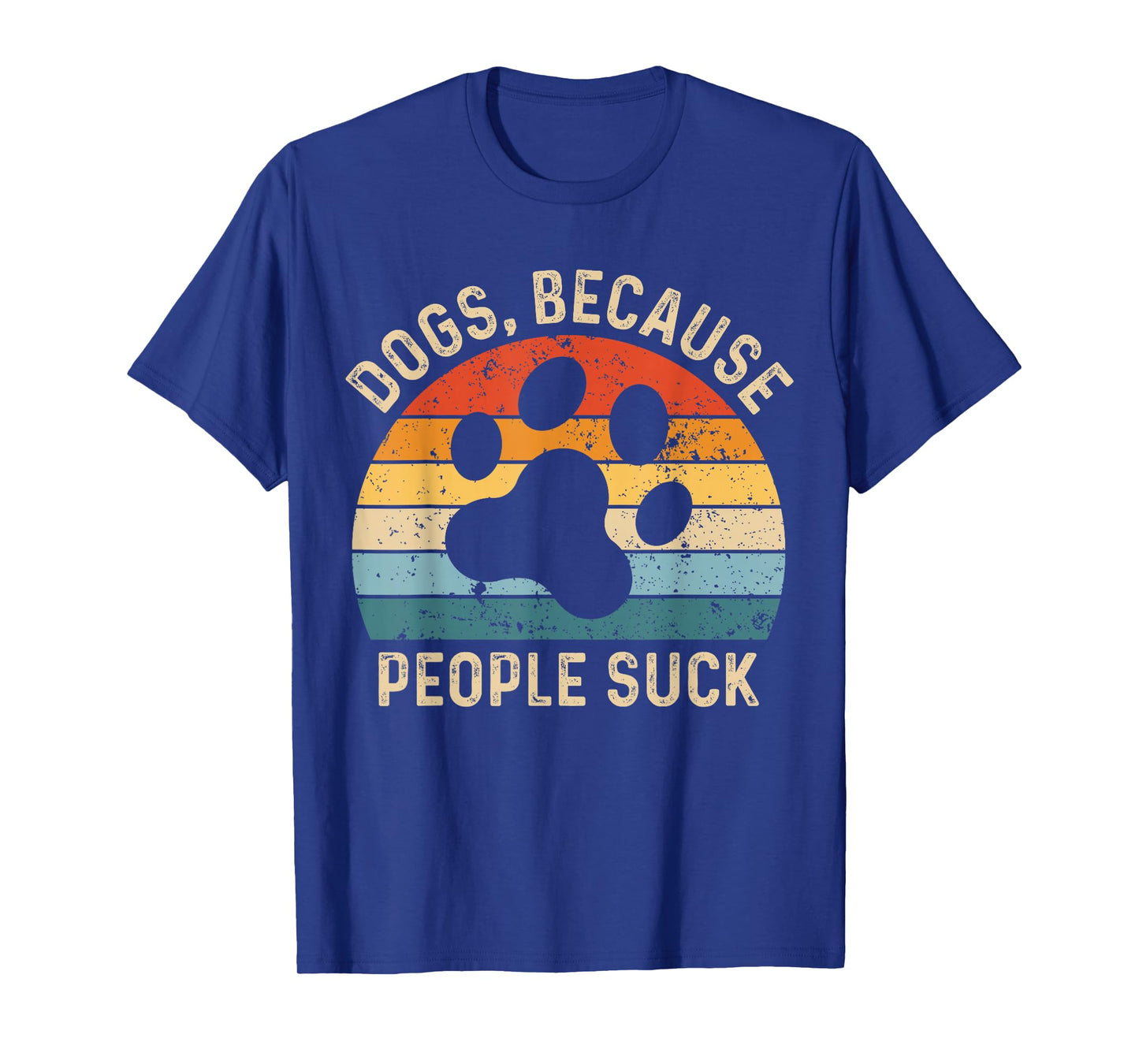 Funny Dog Saying Dogs Because People Suck Vintage Paw Print T-Shirt
