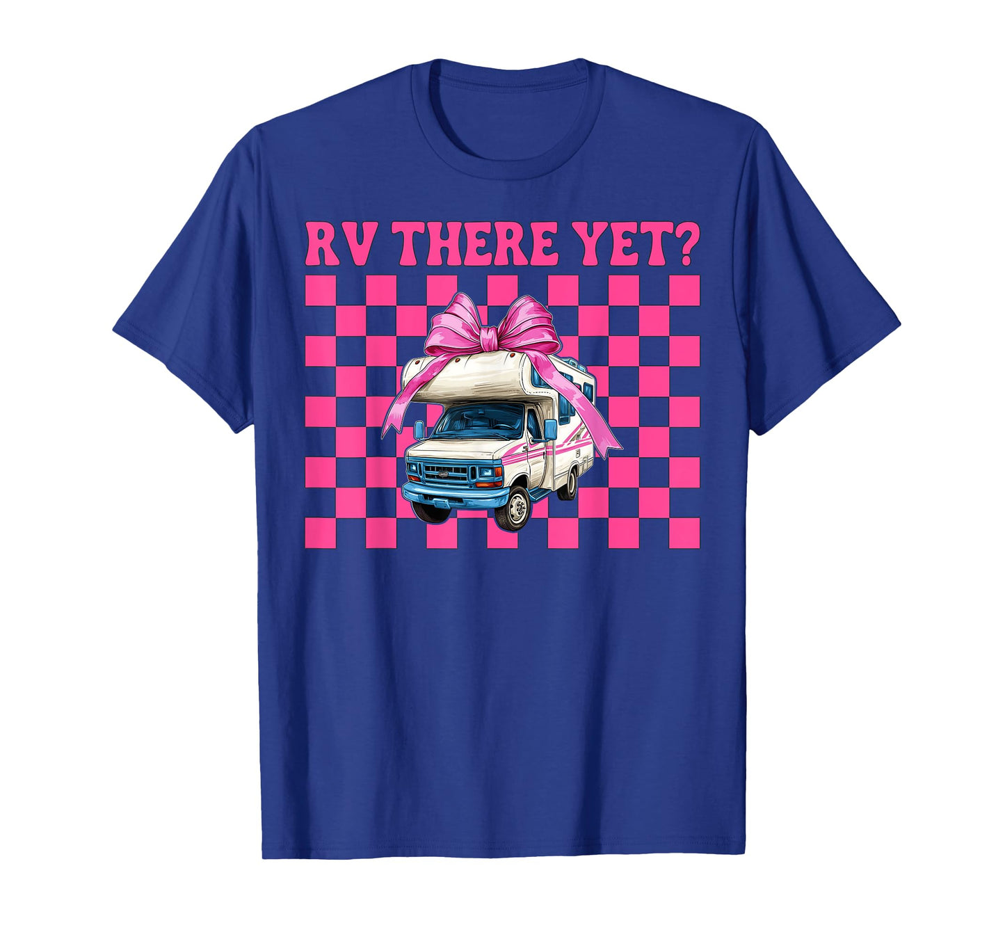Rv There Yet? RV Camping Camper Motorhome Girl Mom Coquette T-Shirt