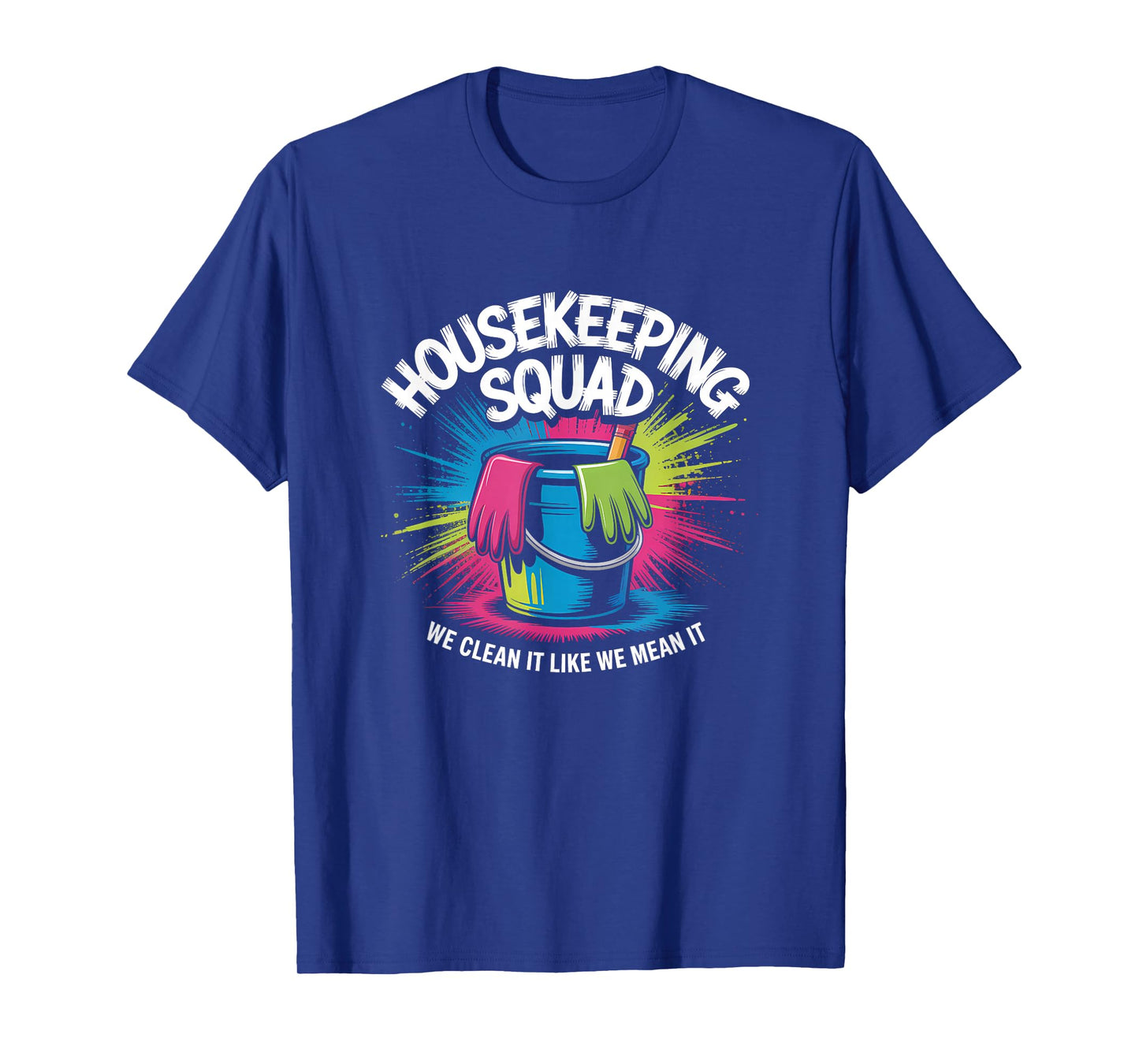 Funny Housekeeping Squad We Clean It Housekeeper T-Shirt