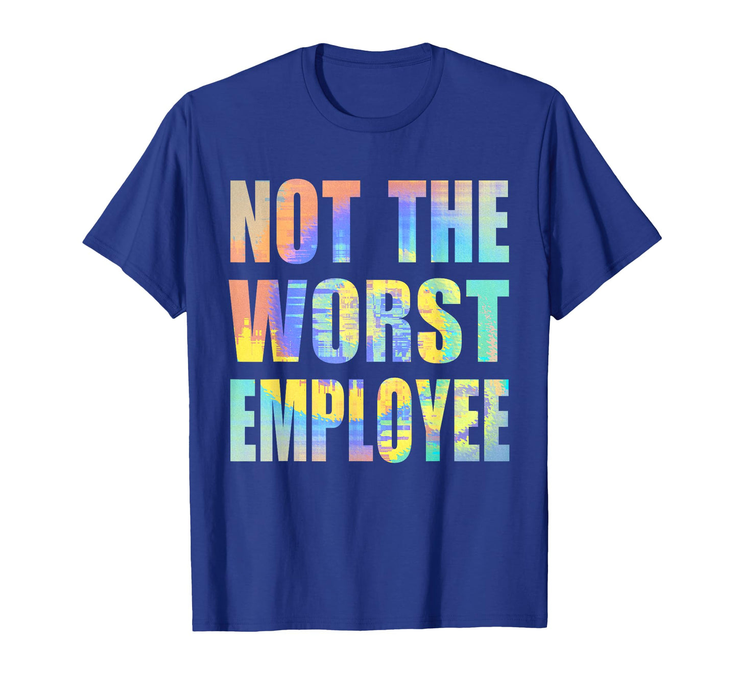 Not The Worst Employee Funny Sarcastic Saying Work Humor T-Shirt