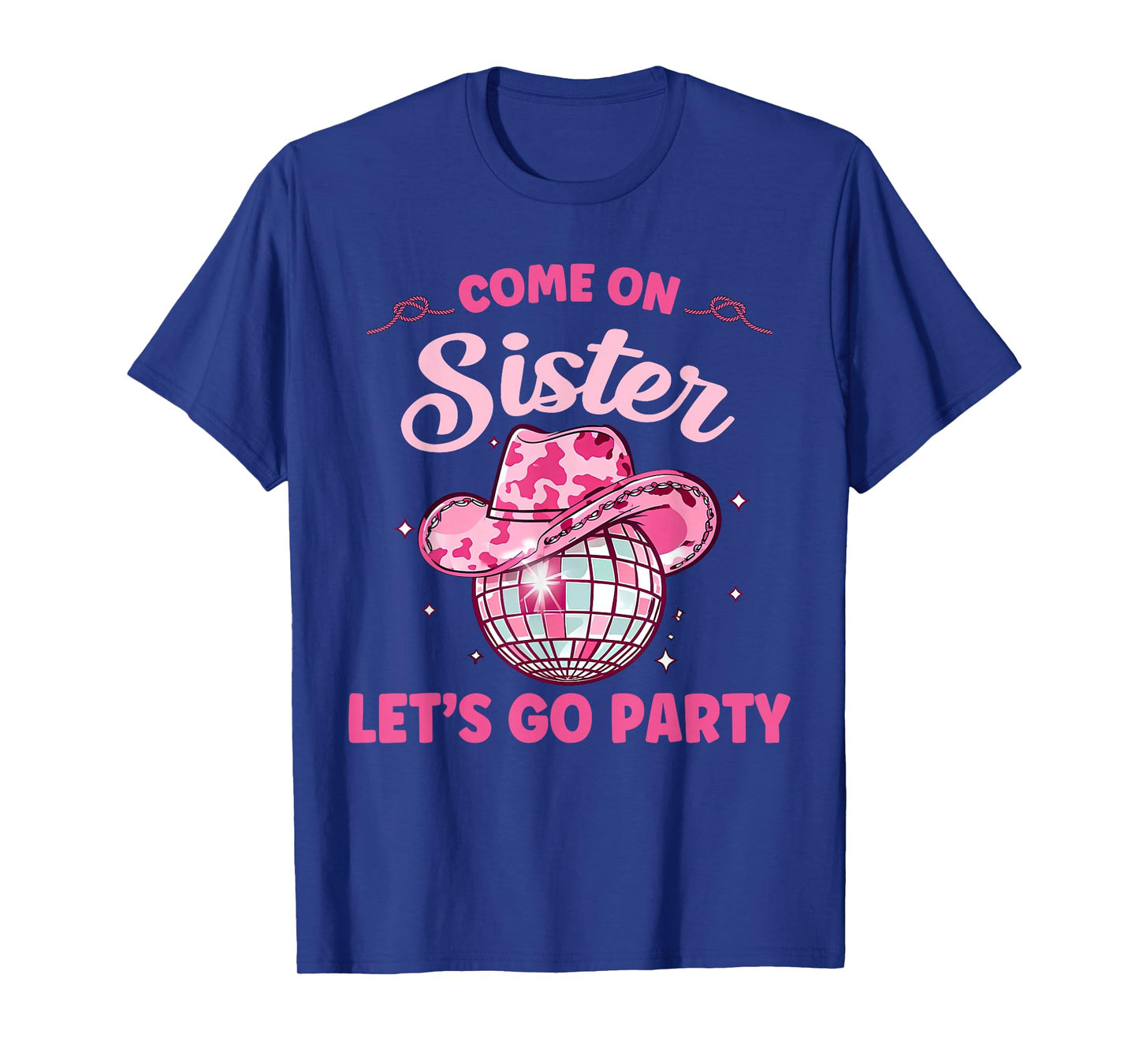 Come On Sister Let's Go Party Birthday Party Disco Cowboy T-Shirt
