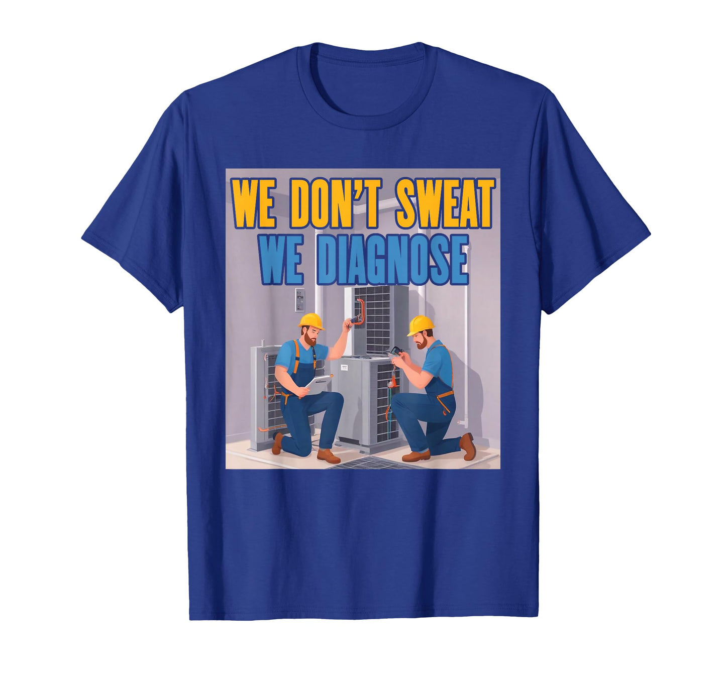 HVAC We Diagnose | Ideal for HVAC Techs T-Shirt