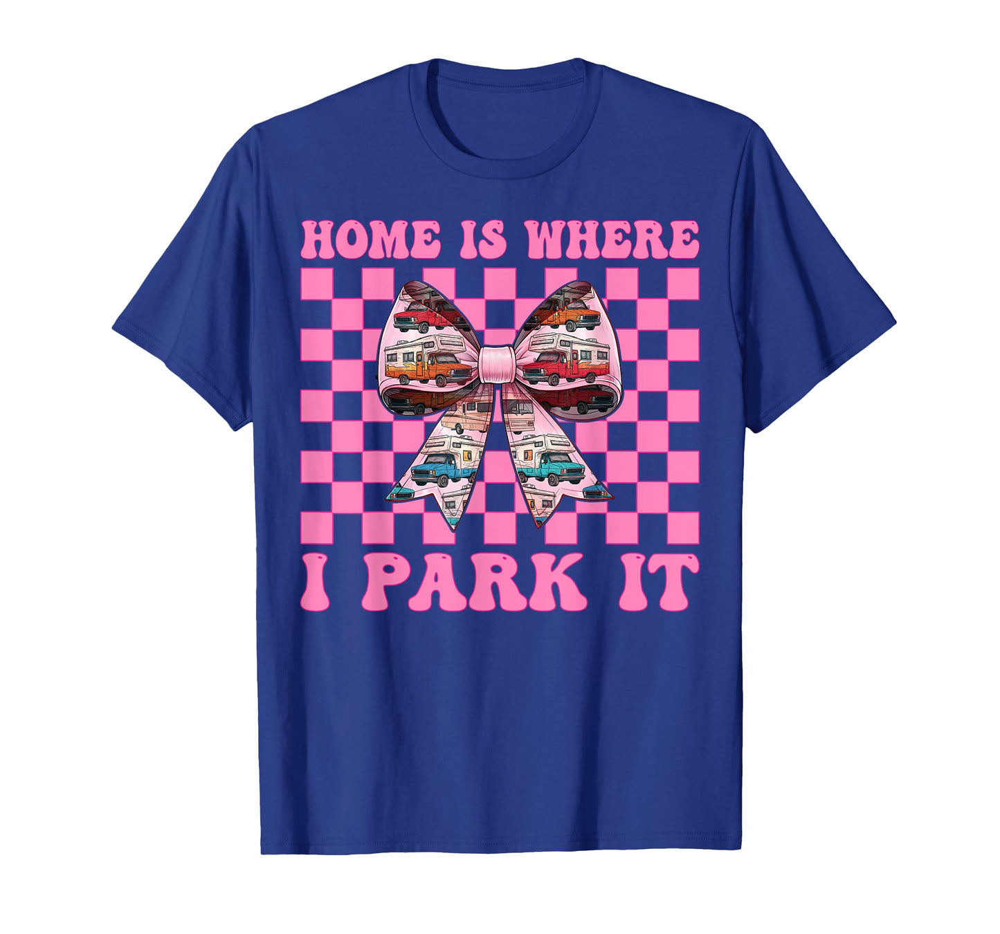 RV Camping Camper Motorhome Girl Mom Home is Where I Park It T-Shirt