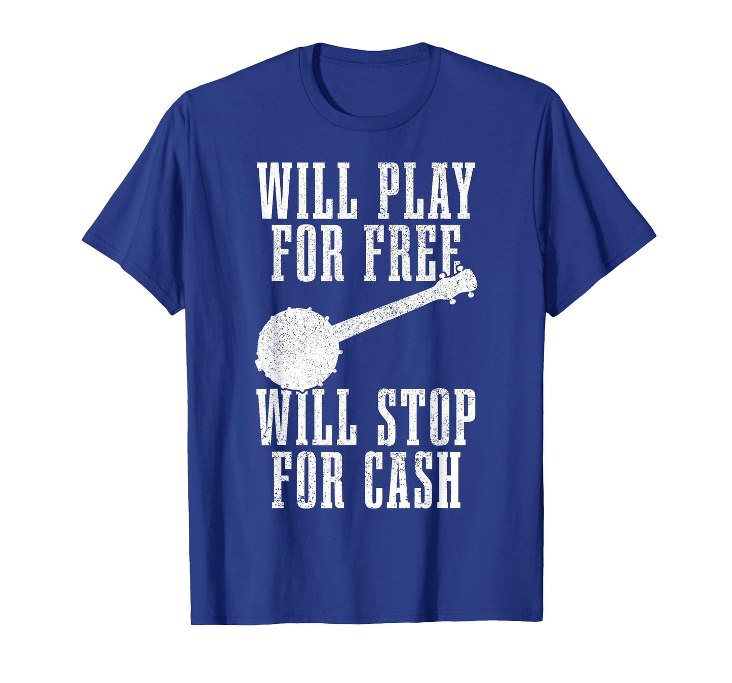 Banjo Will Play For Free Stop For Cash Funny Folk Music T-Shirt