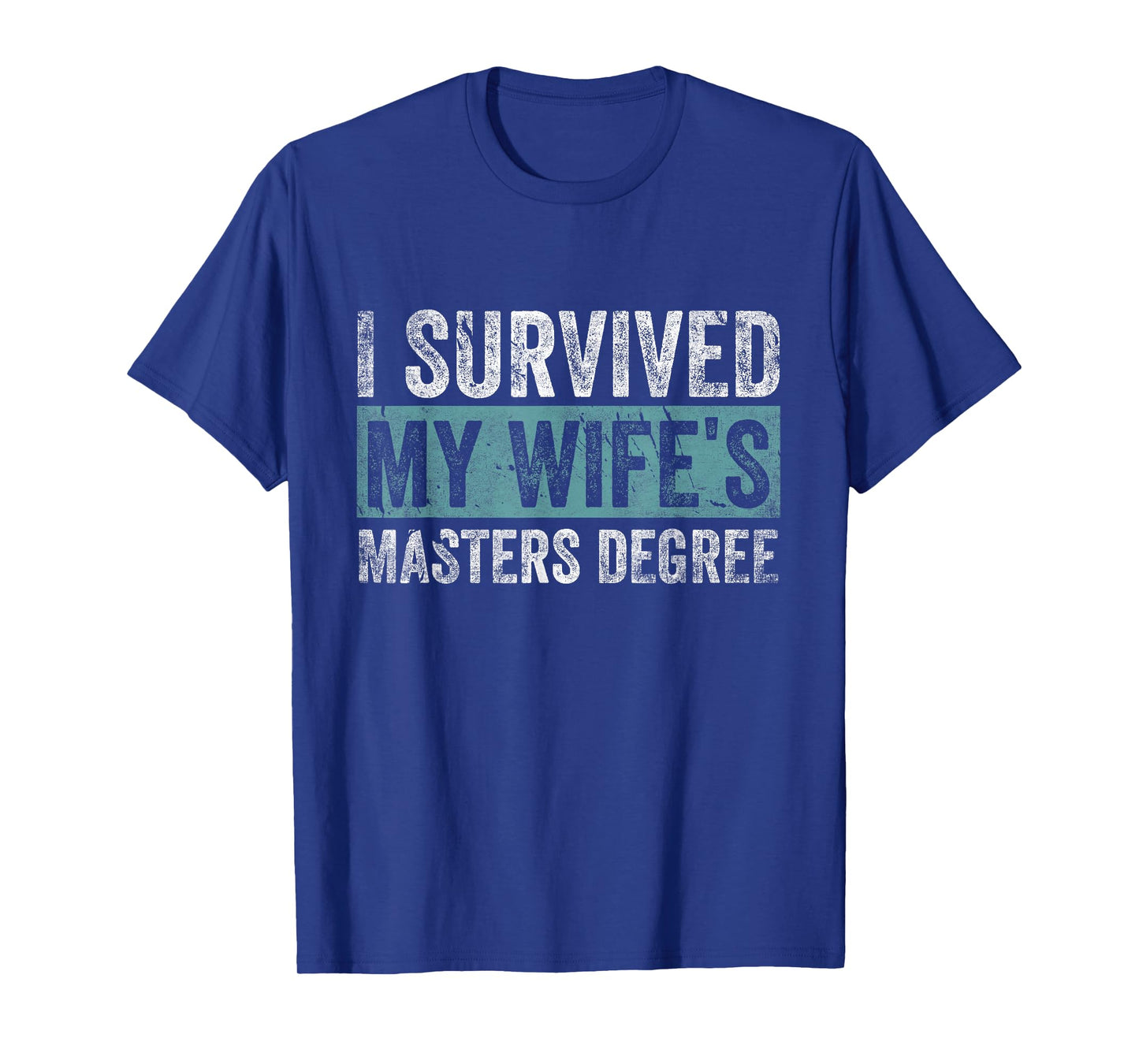 I Survived My Wife's Masters Degree Graduation Gifts Friends T-Shirt