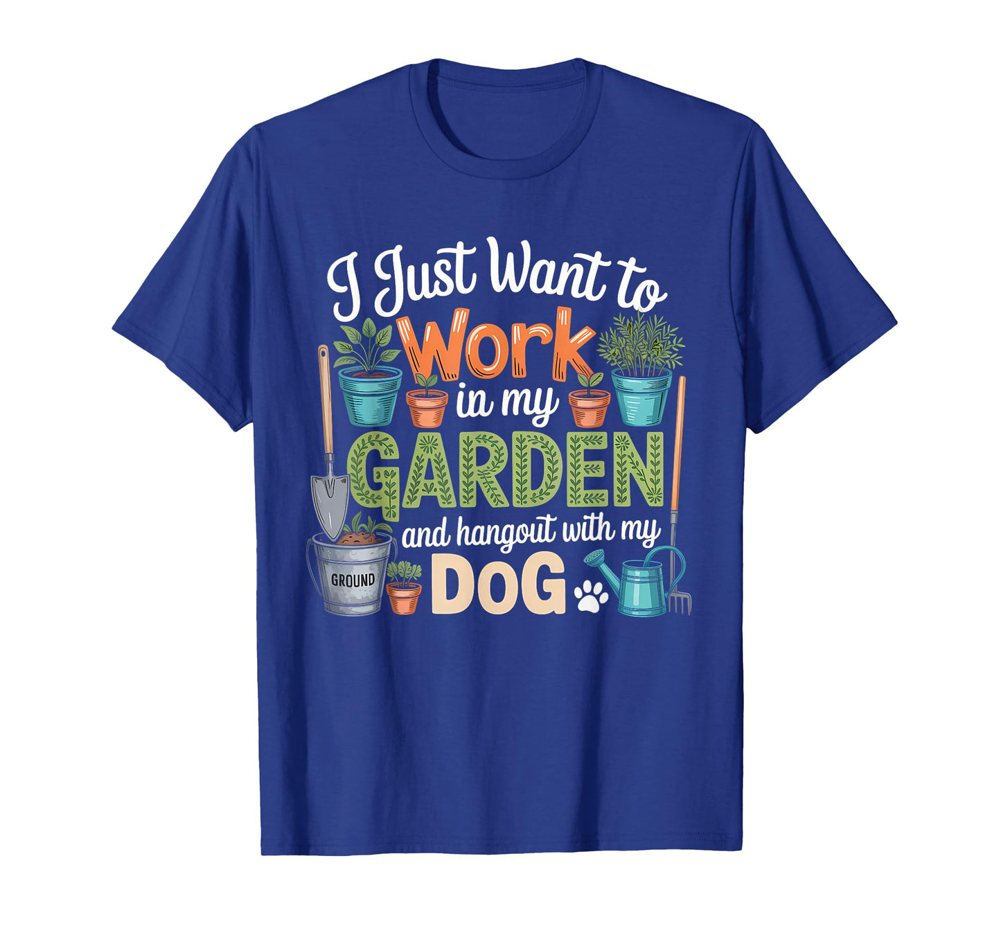 Dog Lover Quote Funny Gardening Enthusiast T-Shirt