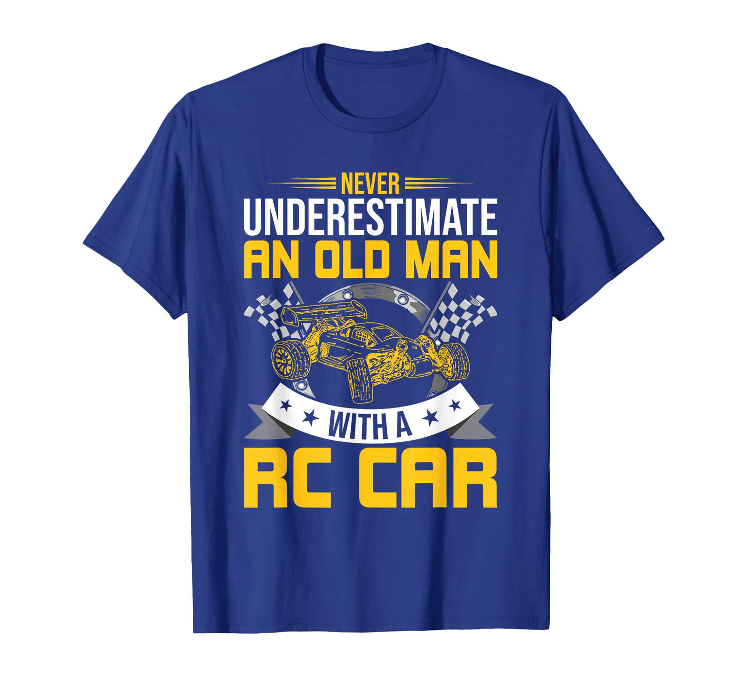 Never Underestimate An Old Man With A RC Car T-Shirt