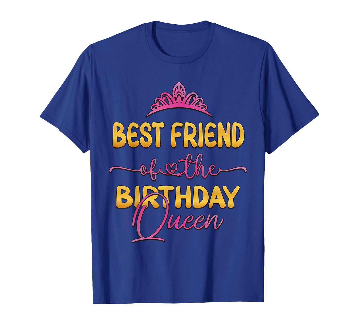 Best Friend Of The Birthday Queen Bday Party Idea For Her T-Shirt