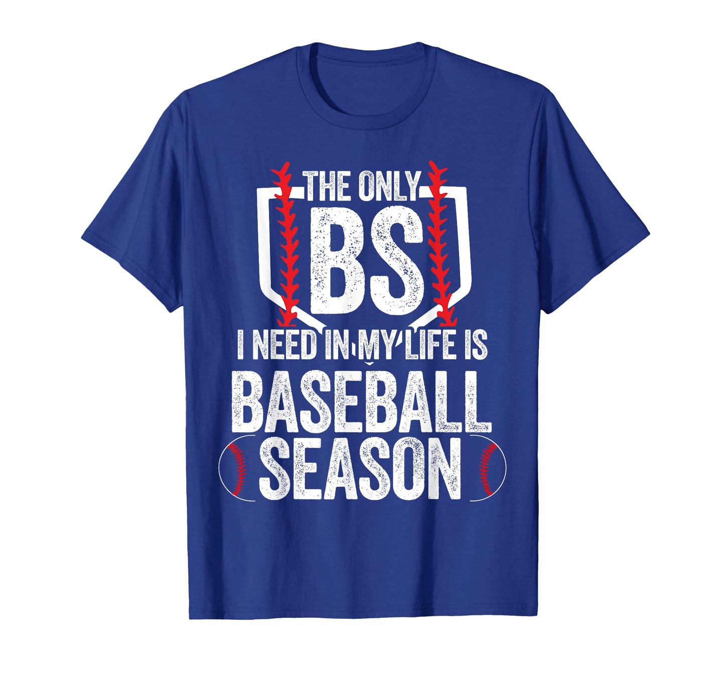 The Only BS I Need In My Life Is Baseball Season T-Shirt