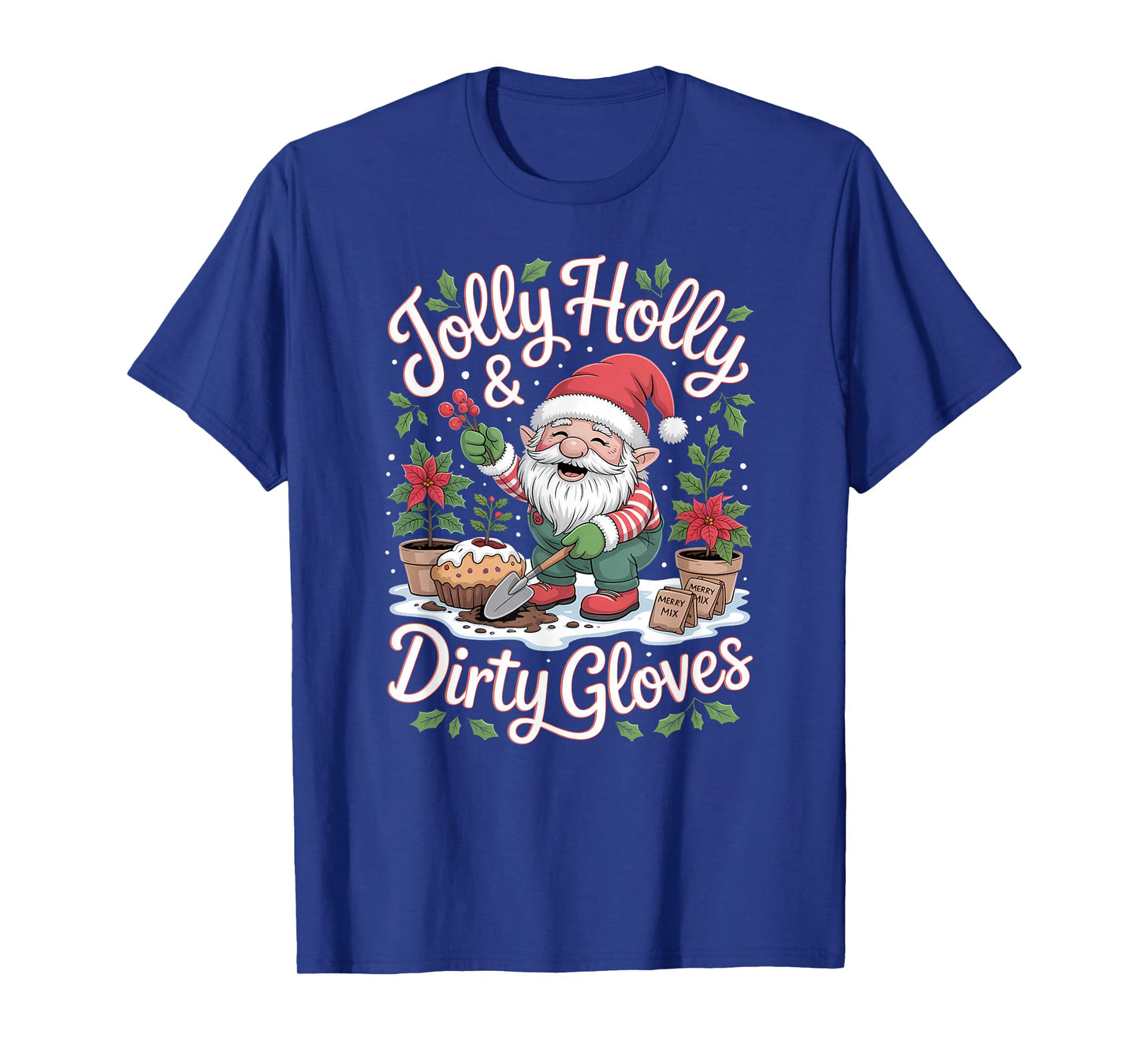 Jolly Holly and Dirty Gloves Garden Christmas Gnome T-Shirt