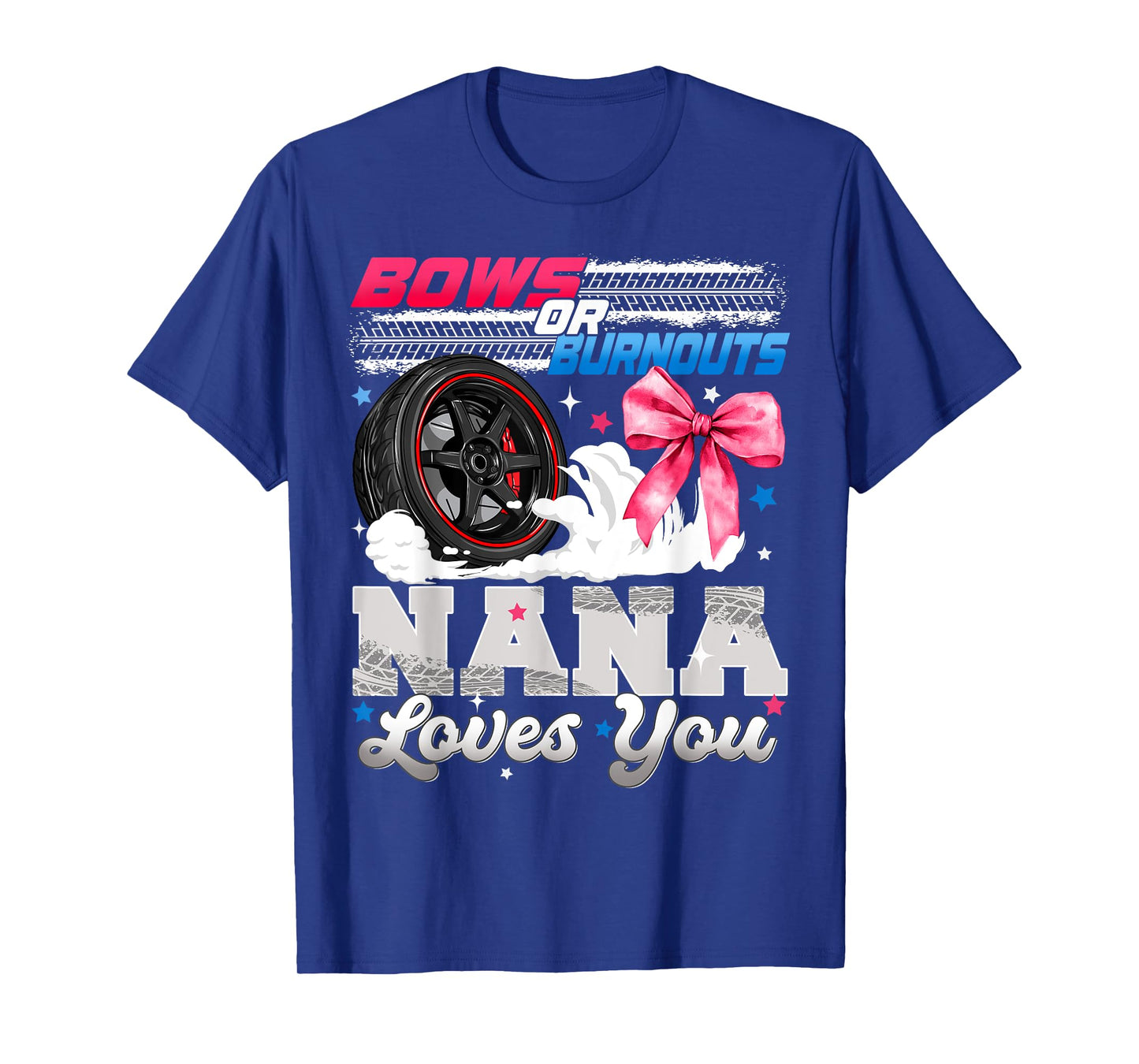 Burnouts or Bows Nana Loves You Gender Reveal Party T-Shirt