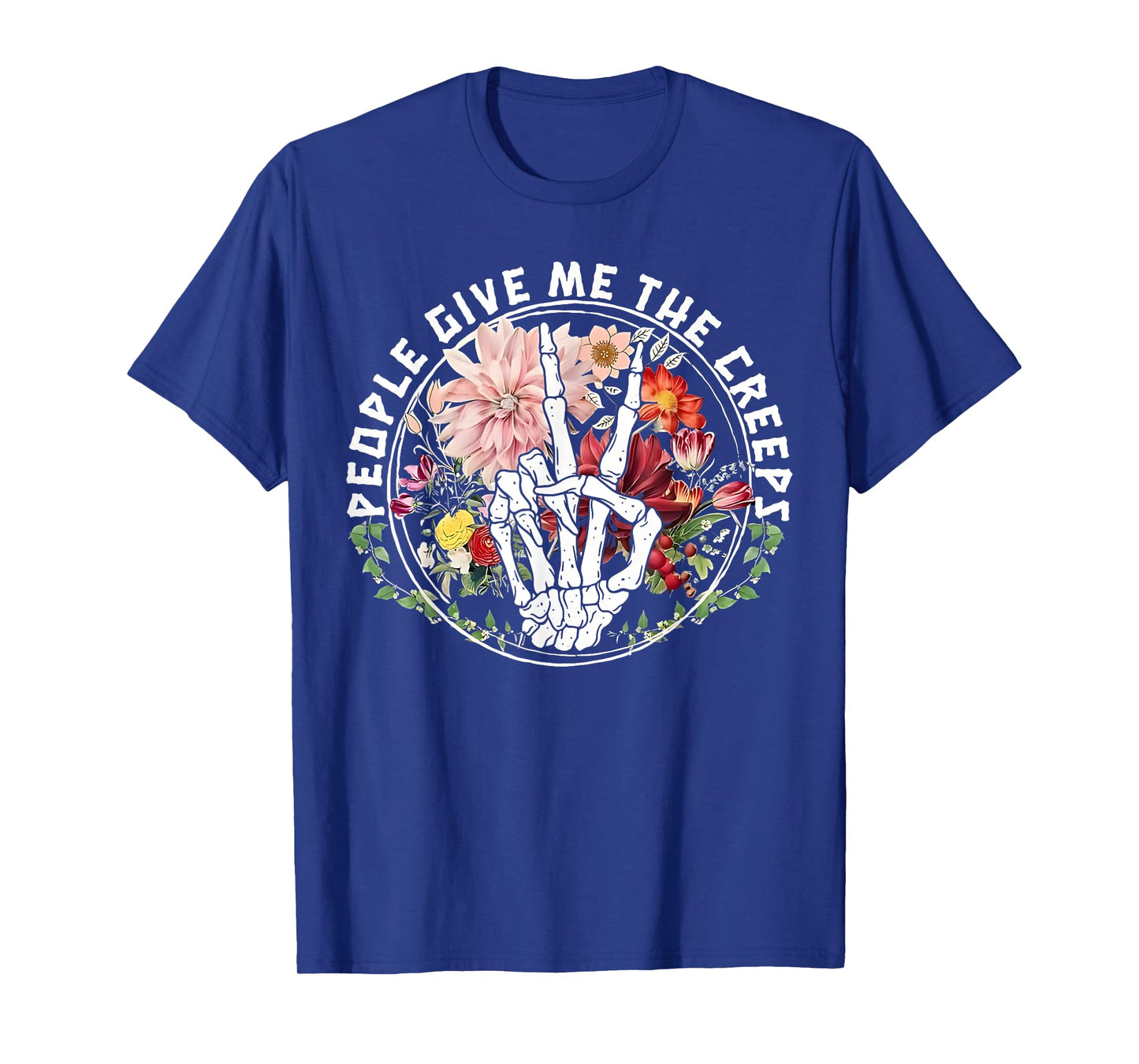 People Give Me The Creeps Funny Spooky Skeleton Hand Florals T-Shirt