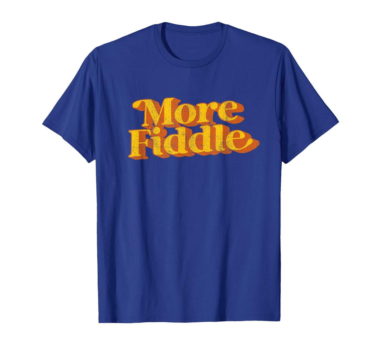 Vintage More Fiddle Country Music Funny Saying Retro 70's T-Shirt