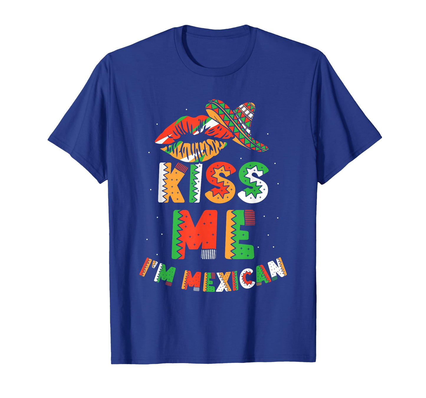 Kiss Me I'm Mexican Country Lover Mexico Proud T-Shirt