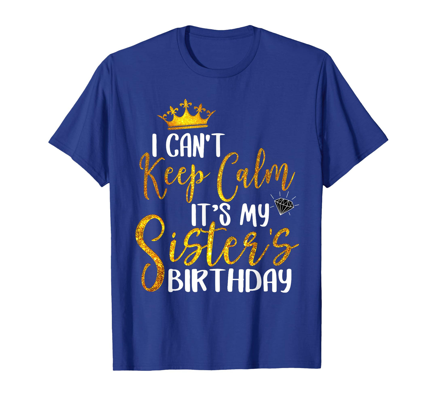 New Happy Birthday I Can't Keep Calm It's My Sister Birthday T-Shirt