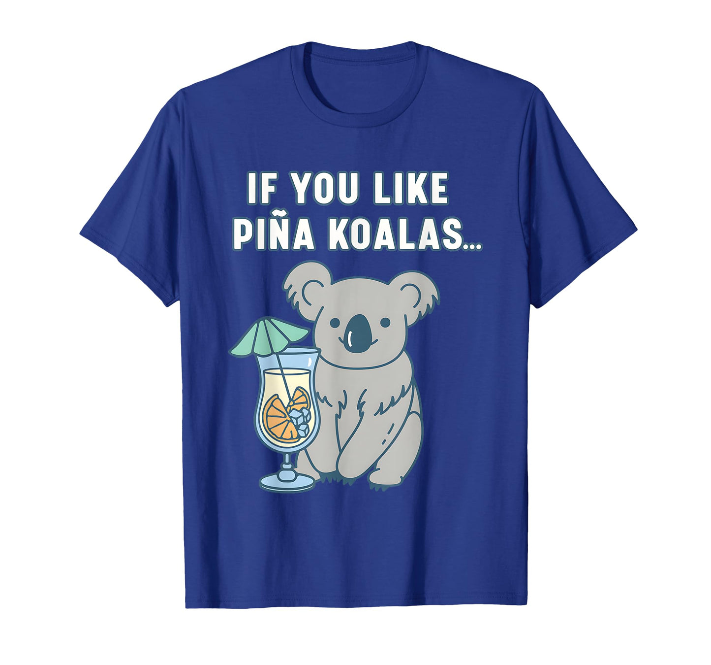 If You Like Pina Koalas Or Do You Like Pina Koalas T-Shirt