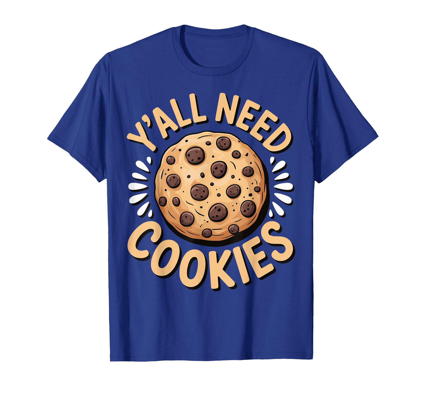 Y'all Need Cookies T-Shirt