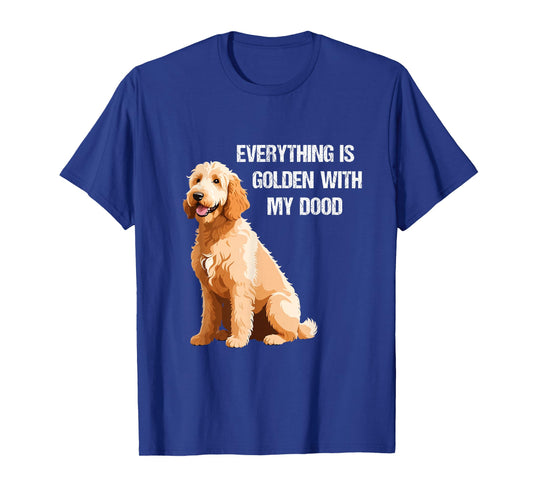 Everything Is Golden With My Goldendoodle T-Shirt