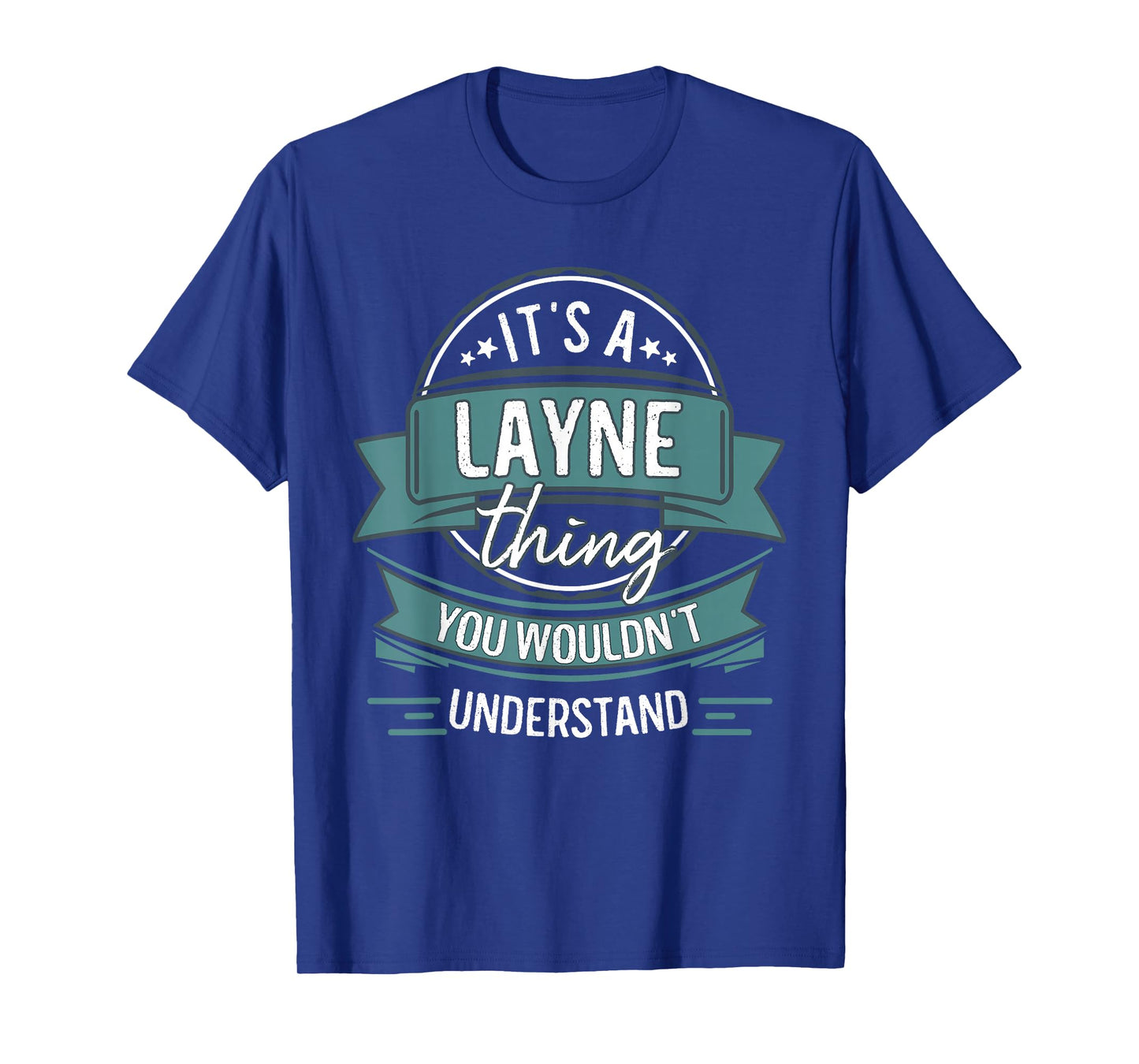 It's A Layne Thing You Wouldn't Understand, First Name T-Shirt