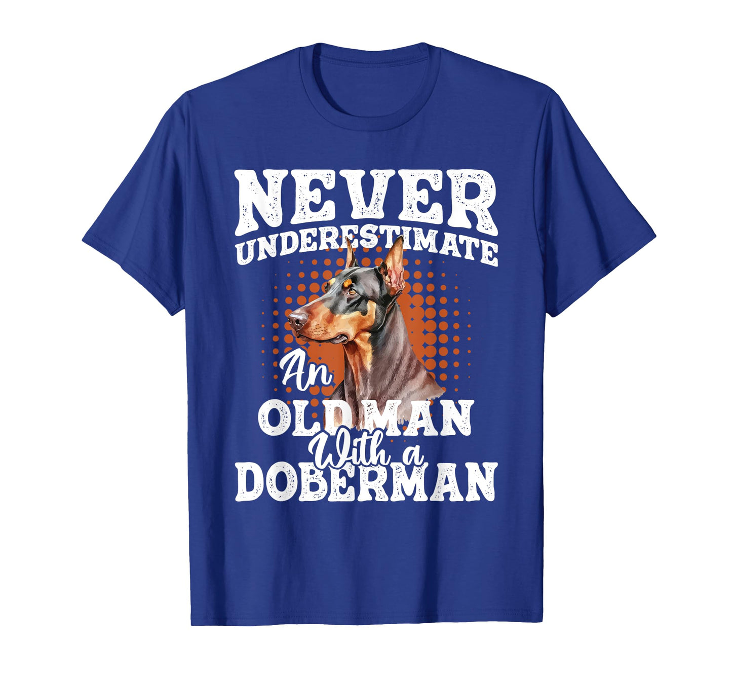 Never Underestimate an Old Man with A Doberman - Dog Lover T-Shirt