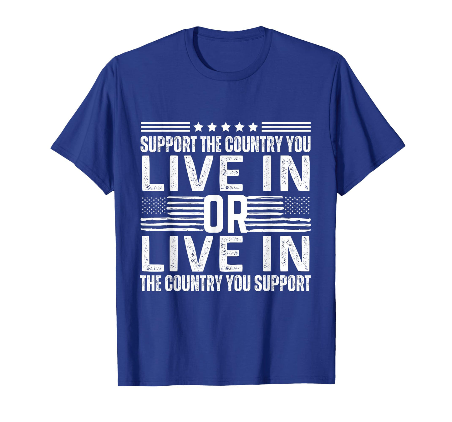 Support the Country You Live In or Support USA You Live In T-Shirt