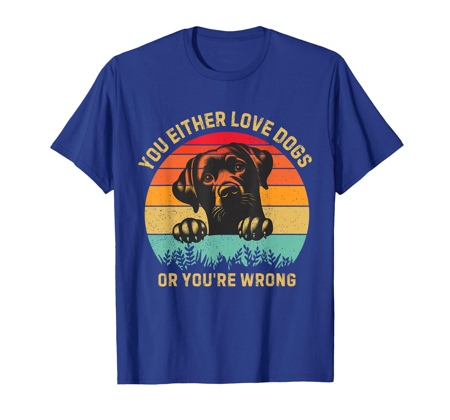 Vintage Either You Love Dog Or You're Wrong Funny Dogs Lover T-Shirt