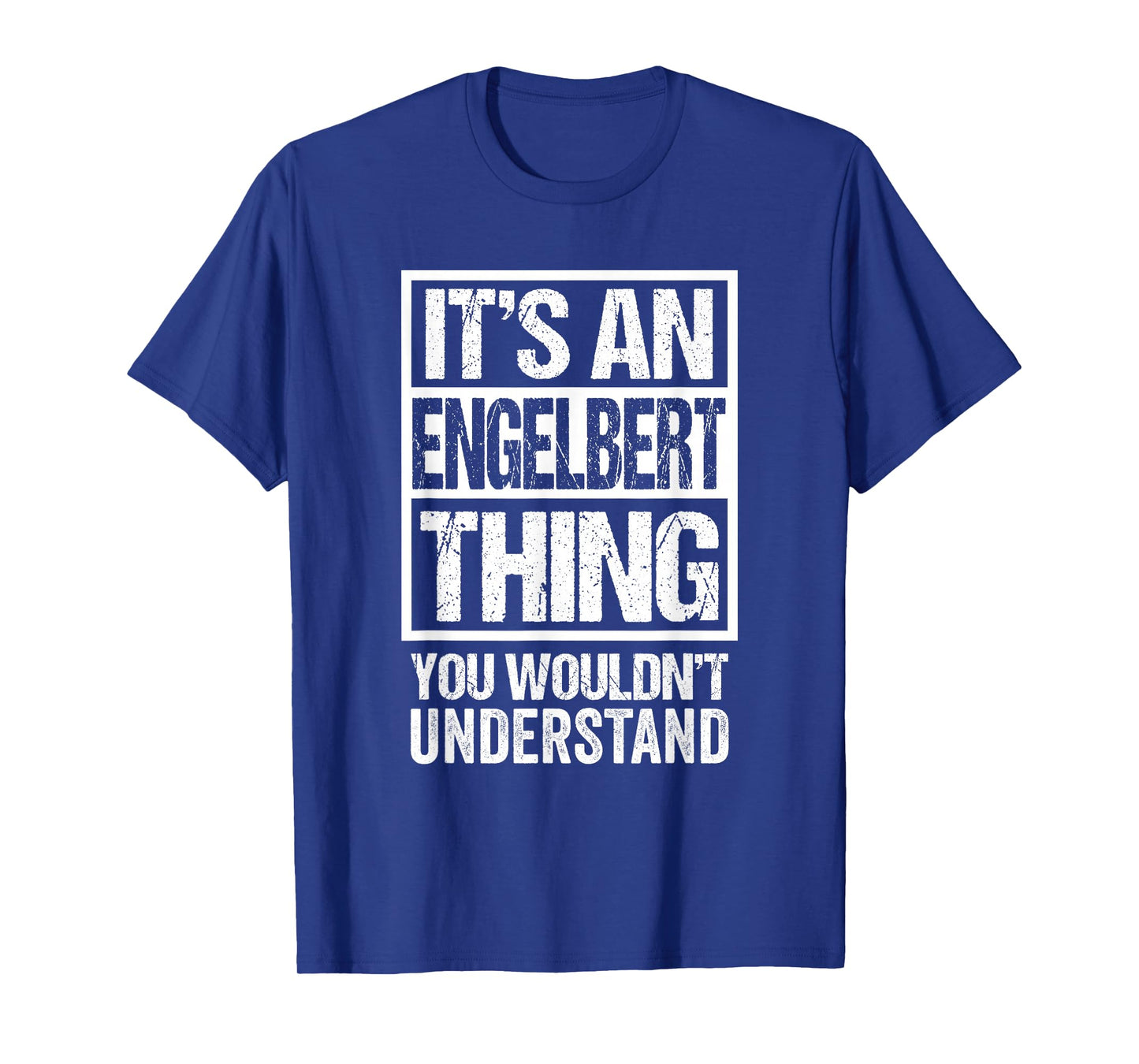 It's An Engelbert Thing You Wouldn't Understand T-Shirt