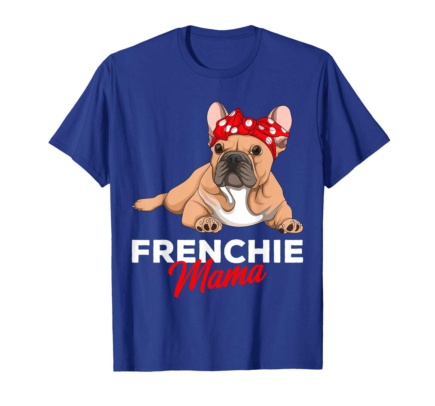Frenchie Mama French Bulldog Dog Mom Girls Women T-Shirt